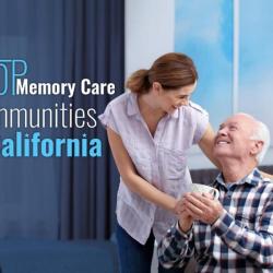 5 Top Memory Care Communities in California