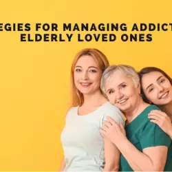 Strategies for Managing Addiction in Elderly Loved Ones